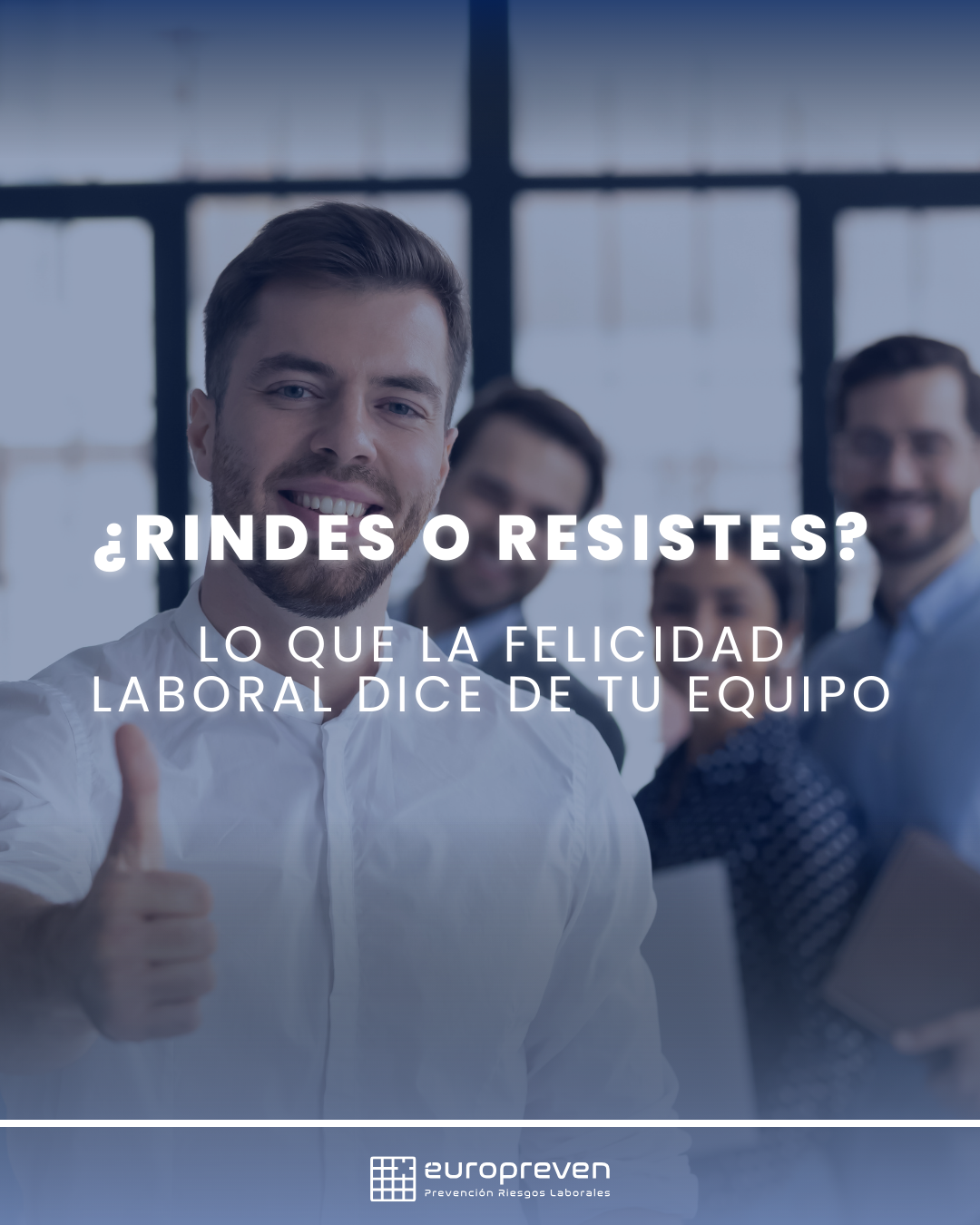 ¿Rindes o resistes? Lo que la felicidad laboral dice de tu equipo